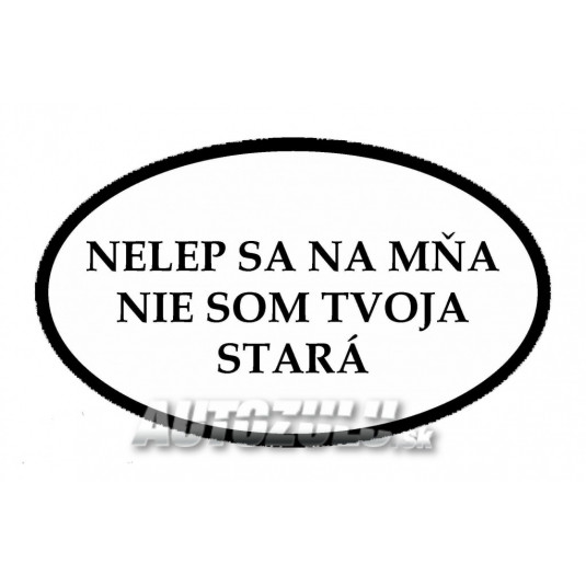 Nelep sa na mňa nie som tvoja stará – vtipná samolepka 15 x 9 cm